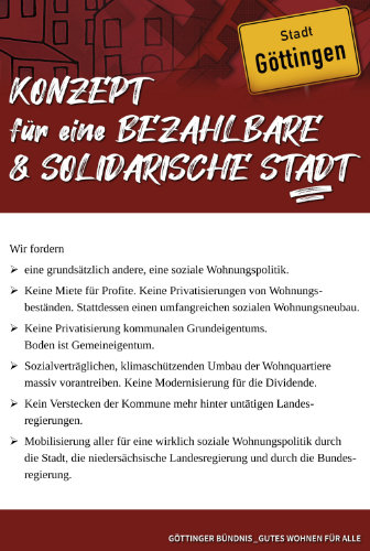 Wir rufen zu einer grundsätzlichen Kehrtwende in der Göttinger Wohnungspolitik auf. Unsere Ansätze und Forderungen zielen auf eine umfassend und konsequent soziale Wohnungspolitik.